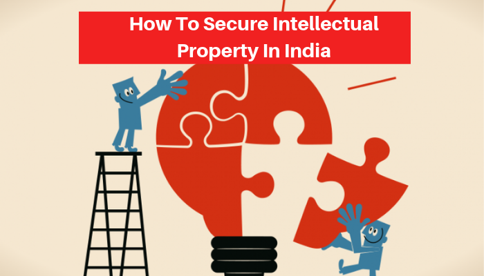 How To Secure Intellectual Property In India