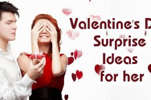 Top 5 Romantic Valentine’s Day Surprise Ideas for Her!