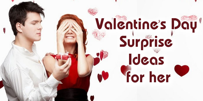 Top 5 Romantic Valentine’s Day Surprise Ideas for Her!